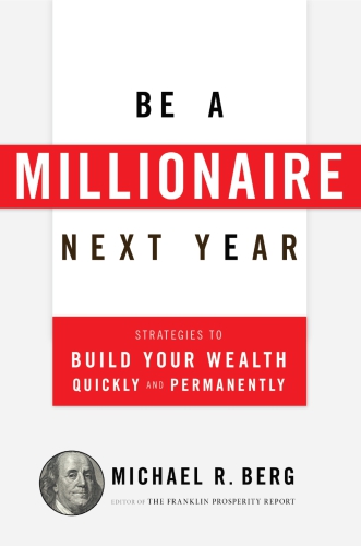 Be a millionaire next year: strategies to use today to build your wealth tomorrow