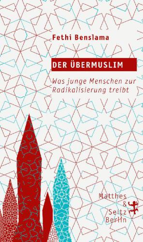 Der Übermuslim Was junge Menschen zur Radikalisierung treibt