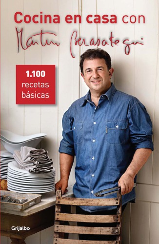 Cocina en casa con martín berasategui: 1100 recetas básicas