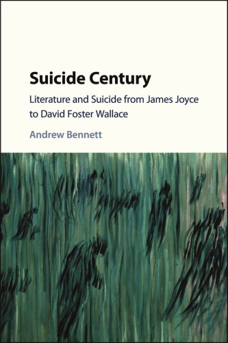 Suicide century: literature and suicide from James Joyce to David Foster Wallace