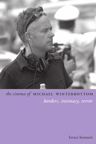 The cinema of Michael Winterbottom borders, intimacy, terror