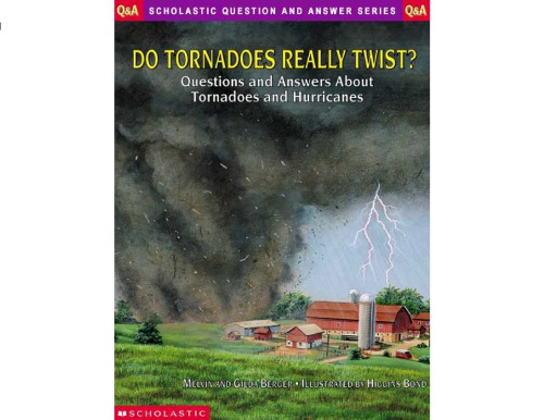 Do tornadoes really twist? questions and answers about tornadoes and hurricanes