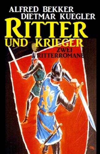Ritter und Krieger: Zwei Ritterromane Cassiopeiapress Sammelband