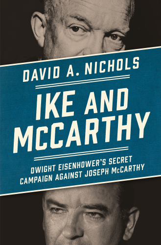 Ike and McCarthy: Dwight Eisenhower's secret campaign against Joseph McCarthy