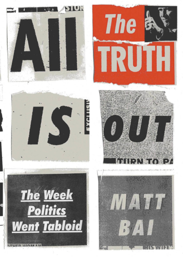 All the truth is out: the week politics went tabloid