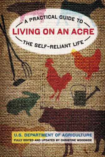 Living on an acre: a practical guide to the self-reliant life