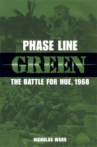 Phase Line Green: the Battle for Hue, 1968