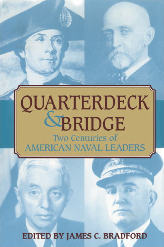 Quarterdeck and Bridge: Two Centuries of American Naval Leaders