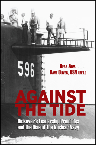 Against the tide: Rickover's leadership principles and the rise of the nuclear Navy
