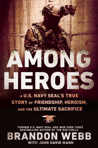 Among heroes: true stories of friendship, sacrifice, and heroism in the U.S. Navy SEAL teams