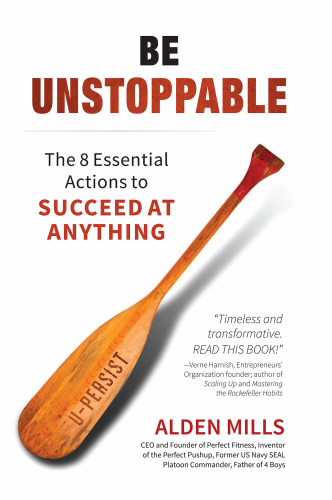 Be unstoppable: the 8 essential actions to succeed at anything