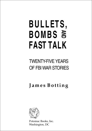 Bullets, bombs, and fast talk: twenty-five years of FBI war stories