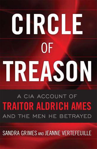 Circle of treason: a CIA account of traitor Aldrich Ames and the men he betrayed
