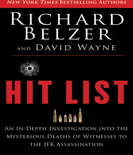 Hit List: an In-Depth Investigation into the Mysterious Deaths of Witnesses to the JFK Assassination