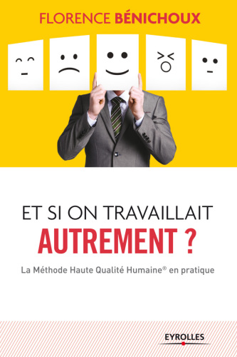 Et si on travaillait autrement?: La méthode Haute Qualité Humaine en pratique