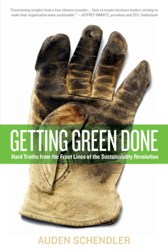 Getting Green Done: Hard Truths from the Front Lines of the Sustainability Revolution