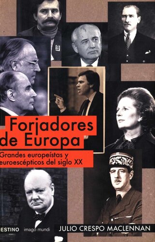 Forjadores de Europa: grandes europeístas y euroescépticos del siglo XX