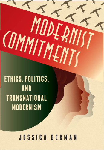 Modernist commitments: ethics, politics, and transnational modernism