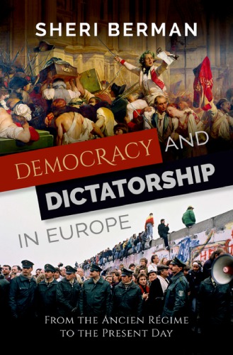 Democracy and dictatorship in Europe: from the Ancien régime tothe present day