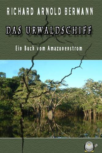 Das Urwaldschiff