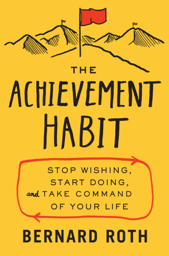 The achievement habit: stop wishing, start doing, and take command of your life