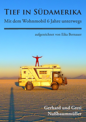 Tief in Südamerika Mit dem Wohnmobil 6 Jahre unterwegs