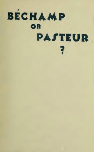 Bechamp or Pasteur?: A Lost Chapter in the History of Biology