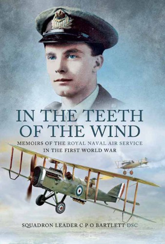 In the teeth of the wind: the story of a naval pilot on the Western Front 1916-1918