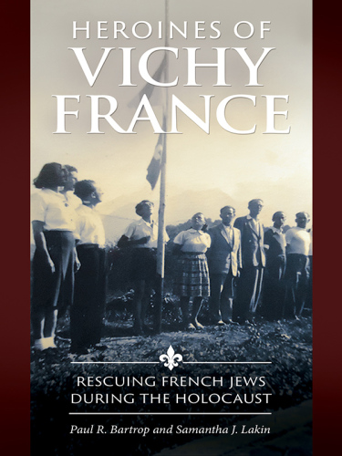 Heroines of Vichy France: rescuing French Jews during the Holocaust