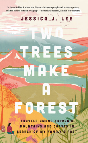 Two Trees Make a Forest: Travels Among Taiwan's Mountains & Coasts in Search of My Family's Past