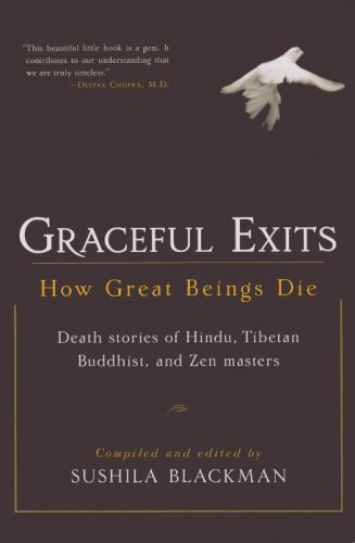 Graceful exits: how great beings die: death stories of Hindu, Tibetan Buddhist, and Zen masters