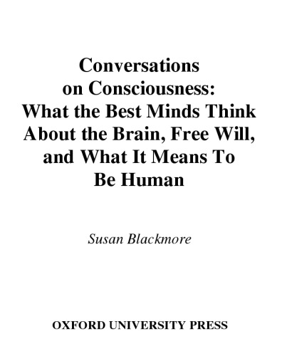 Conversations on consciousness: what the best minds think about the brain, free will, and what it means to be human