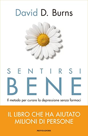 Sentirsi bene. Il metodo per curare la depressione senza farmaci