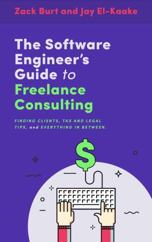 The Software Engineer's Guide to Freelance Consulting: The new book that encompasses finding and maintaining clients as a software developer, tax and legal tips, and everything in between.