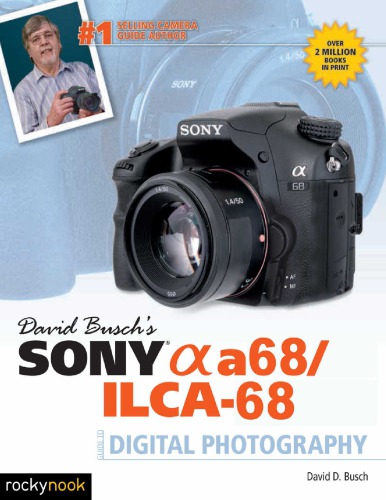 David Busch's Sony [alpha] a68 /ILCA: guide to digital photography