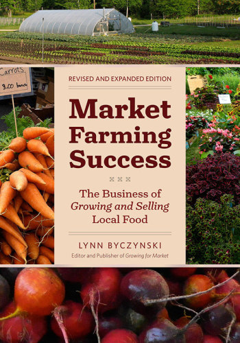 Market farming success - the business of growing and selling local food