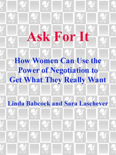 Ask For It: How Women Can Use Negotiation to Get What They Really Want