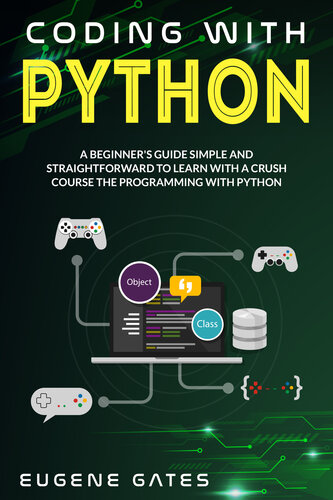 Coding with Python: A Simple And Straightforward Guide For Beginners To Learn Fast Programming With Python