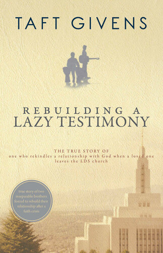 Rebuilding a Lazy Testimony: True Story of One Who Rekindles a Relationship With God After a Loved One Leaves the LDS Church
