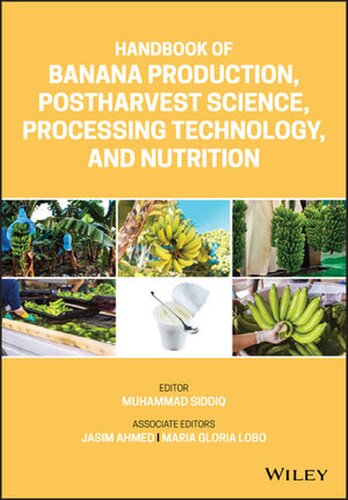 Handbook of Banana Production, Postharvest Science, Processing Technology, and Nutrition: Production, Postharvest Science, Processing Technology, and Nutrition