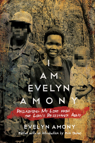 I Am Evelyn Amony: Reclaiming My Life from the Lord's Resistance Army