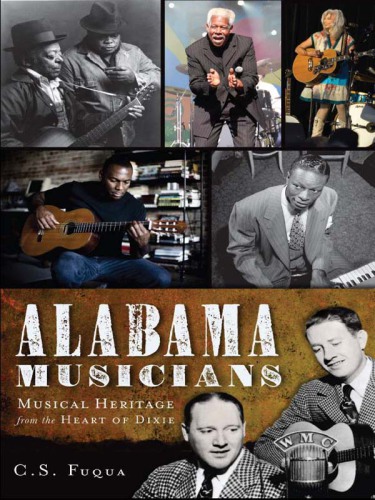 Alabama musicians: Musical Heritage from the Heart of Dixie