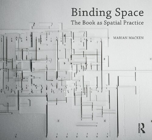 Binding Space: The Book as Spatial Practice (Design Research in Architecture)