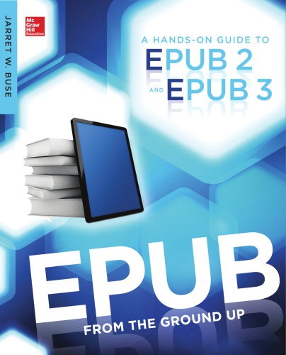 EPUB from the ground up a hands-on guide to EPUB 2 and EPUB 3