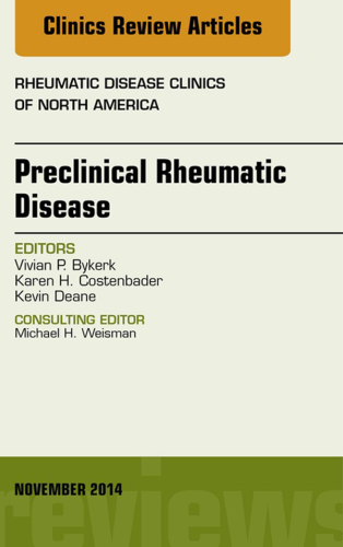 Preclinical Rheumatic Disease, An Issue of Rheumatic Disease Clinics, E-Book