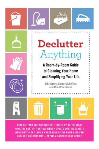 Declutter anything: a room-by-room guide to cleaning your home and simplifying your life