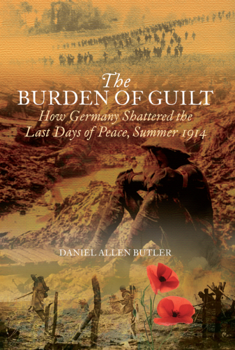 The burden of guilt: how Germany shattered the last days of peace, summer 1914