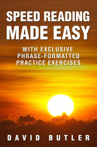 Speed Reading Made Easy: With Exclusive Phrase-Formatted Practice Exercises