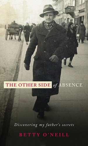 The Other Side of Absence: Discovering My Father's Secrets