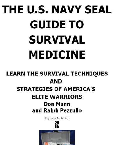 The U.S. Navy SEAL guide to survival medicine